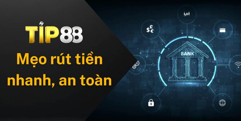 Áp dụng một số mẹo để rút tiền nhanh chóng và an toàn