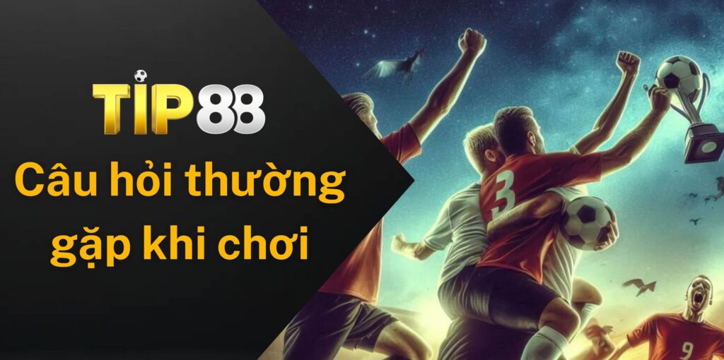 Câu hỏi thường gặp khi chơi cá cược thể thao ảo Tip88