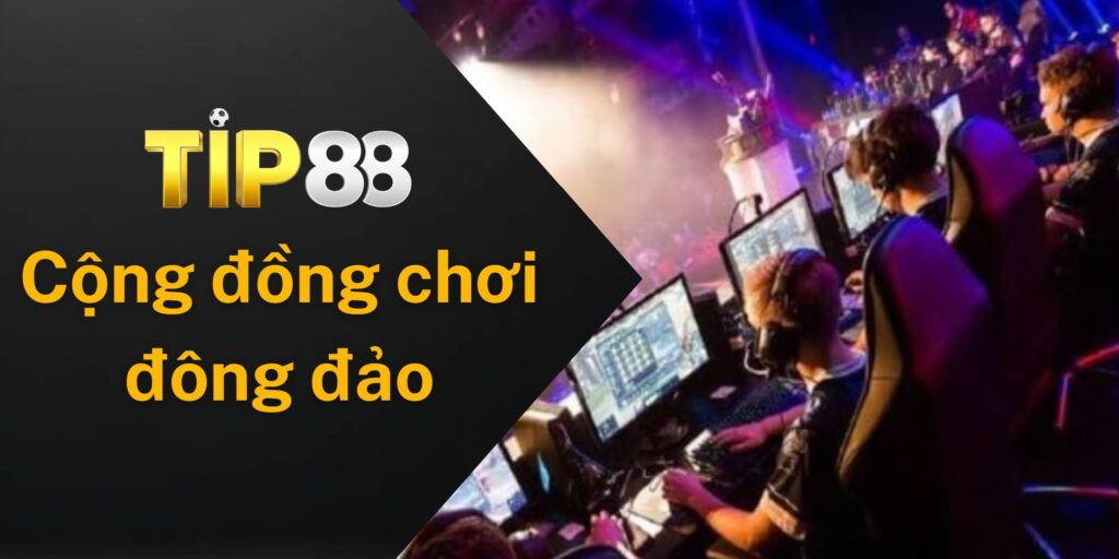 Cộng đồng người chơi thể thao điện tử TIp88 đông đảo