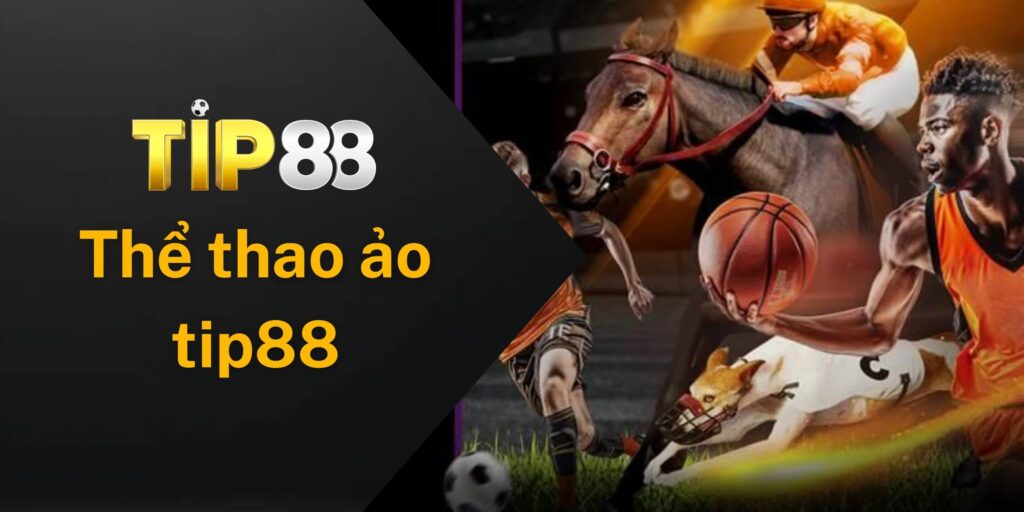 Điểm đặc biệt của thể thao ảo Tip88