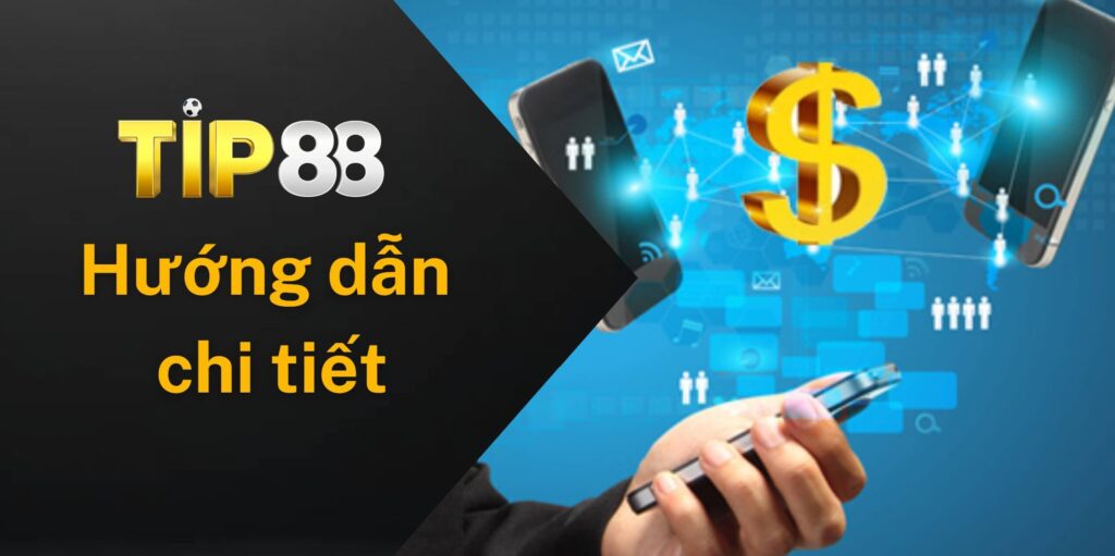 Hướng dẫn chi tiết nạp tiền Tip88 nhanh dễ hiểu
