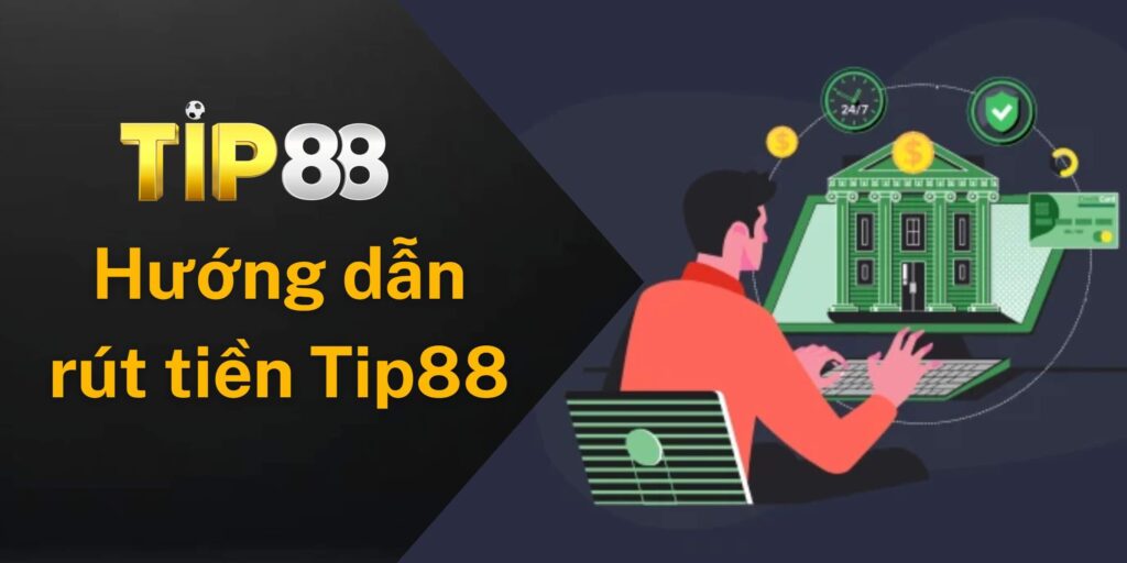 Hướng dẫn từng bước rút tiền Tip88