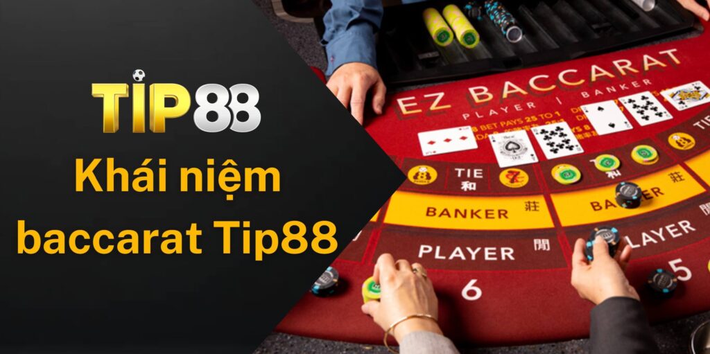 Khái niệm về tựa game baccarat Tip88