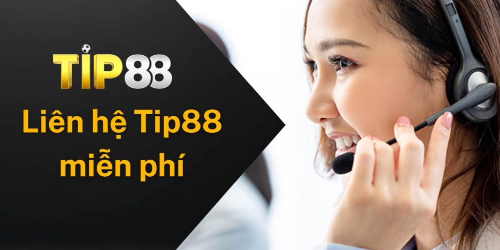 Liên hệ Tip88 hoàn toàn miễn phí