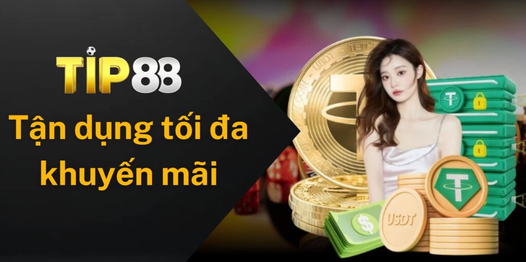 Người chơi nên biết cách tận dụng tối đa khuyến mãi Tip88