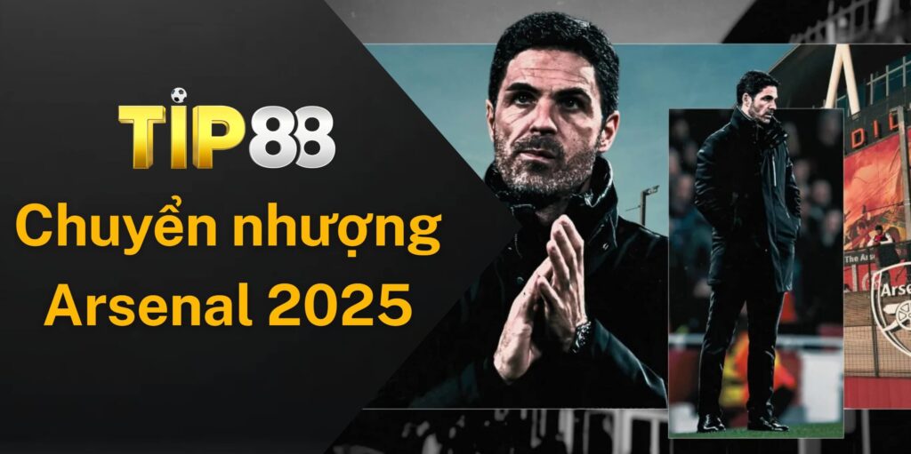 Sự tham vọng trong chuyển nhượng Arsenal 2025