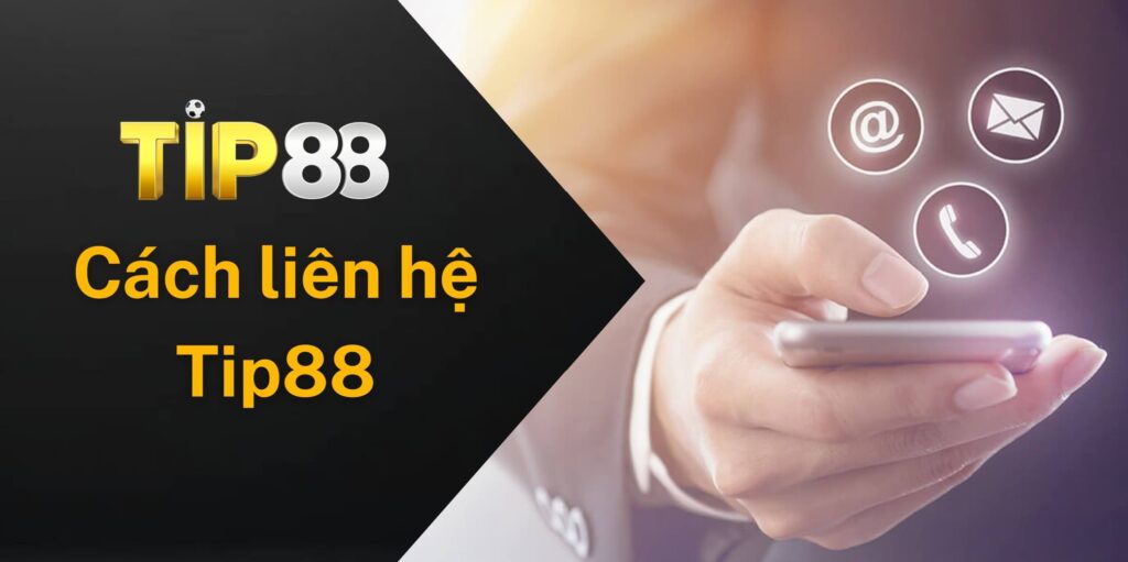 Tất cả người chơi cần biết được cách liên hệ Tip88