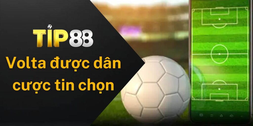 Volta được dân cá cược tin chọn